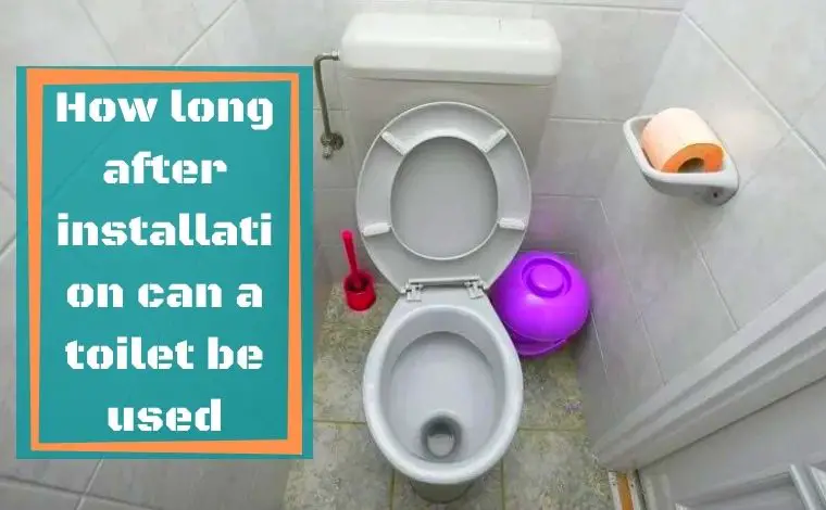 Is toilet immediately ready for use after installation