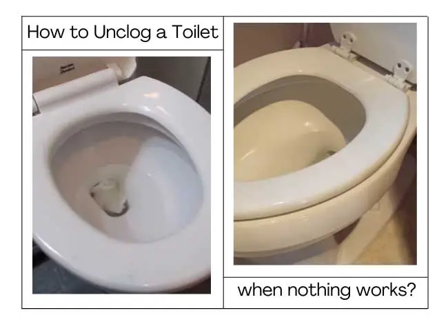 How to Unclog Toilet when Nothing Works?