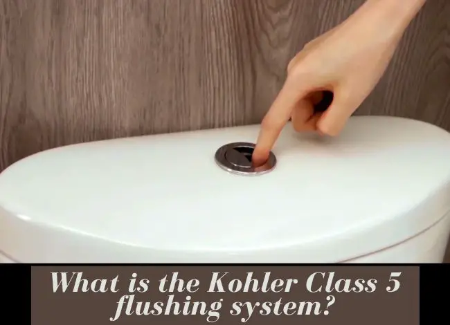 What is Kohler Class 5 flushing technology