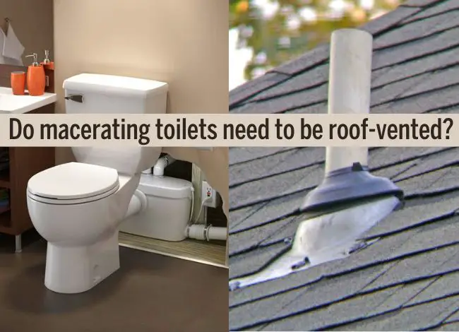 Why do macerating toilets need to be roof-vented
